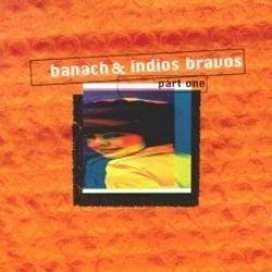 Banach & Indios Bravos - Part One