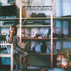Throbbing Gristle - D.o.A. The Third and Final Report