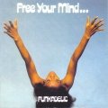 Funkadelic - Free Your Mind And Your Ass Will Follow