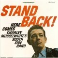 Charlie Musselwhite - Stand Back! Here Comes Charley Musselwhite's Southside Band