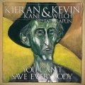 Kieran Kane, Kevin Welch & Fats Kaplin - You Can't Save Everybody